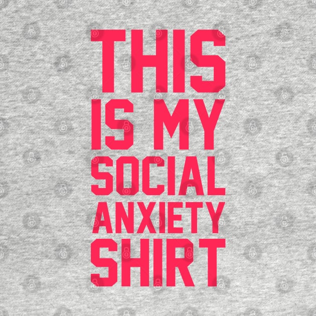 This Is My Social Anxiety Shirt by radquoteshirts